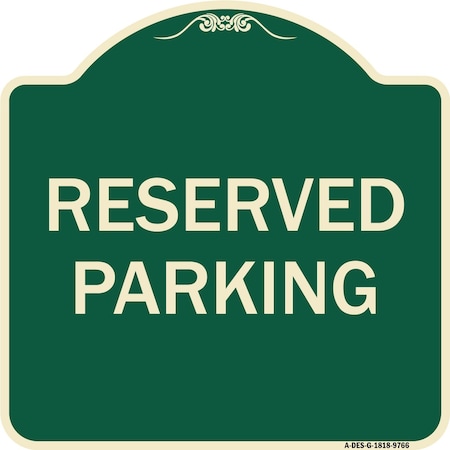 Signmission Designer Series-Reserved Parking 1, Green Heavy-Gauge Aluminum, 18" x 18", G-1818-9766 A-DES-G-1818-9766